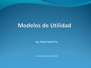 Ing. Pablo Fabian Paz
3 de Noviembre de 2014
 