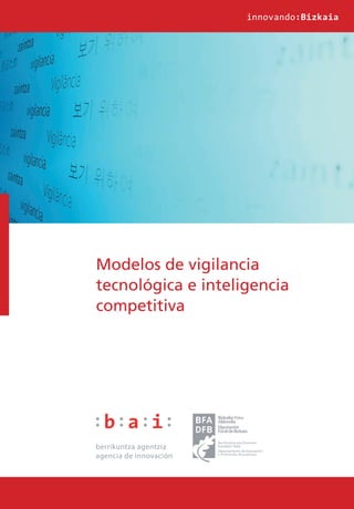 Modelos de vigilancia
tecnológica e inteligencia
competitiva
 