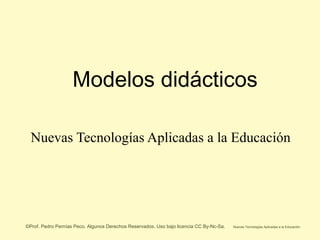 Modelos didácticos Nuevas Tecnologías Aplicadas a la Educación 