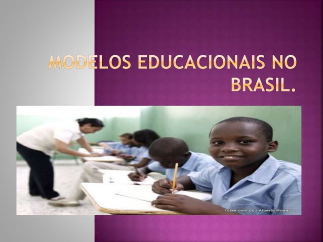MODELOS EDUCATIVOS EN BRASIL.