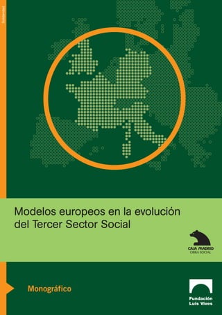 Solidaridad




              Modelos europeos en la evolución
              del Tercer Sector Social




                Monográfico
 