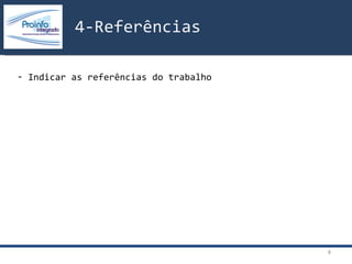 Indicar as referências do trabalho 4-Referências 