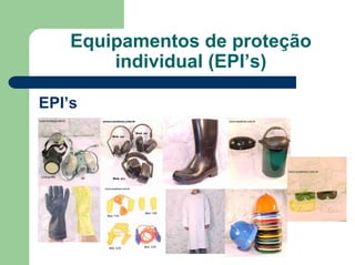 Equipamentos de proteção
individual (EPI’s)
EPI’s
 