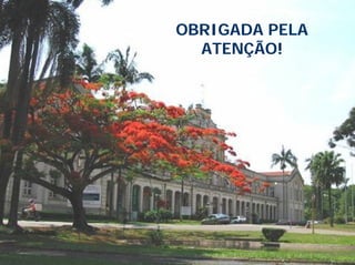 OBRIGADA PELA
ATENÇÃO!
 