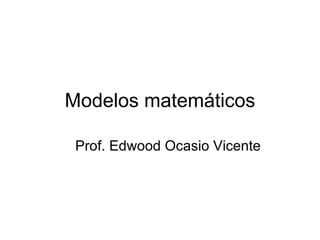 Modelos matemáticos ,[object Object]