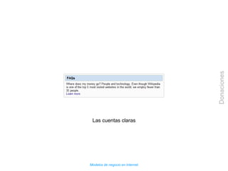 Modelos de negocio en Internet
Donaciones
Las cuentas claras
 