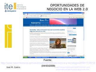 Fuente:  http://www.navarrainnova.com/es/actualidad/noticias-ciencia-y-tecnologia/2008/11/28/12973.php  (04/03/2009)‏ 