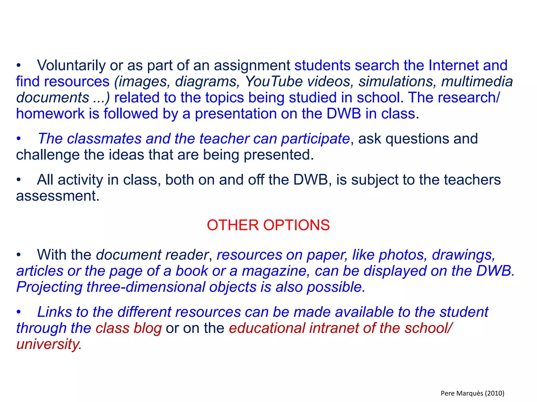 8. The DWB and special needs education 
Using big letters 
 
 
Interact the mouse or the keyboard 
Pere Marquès & Ole C. Glad (2013)  