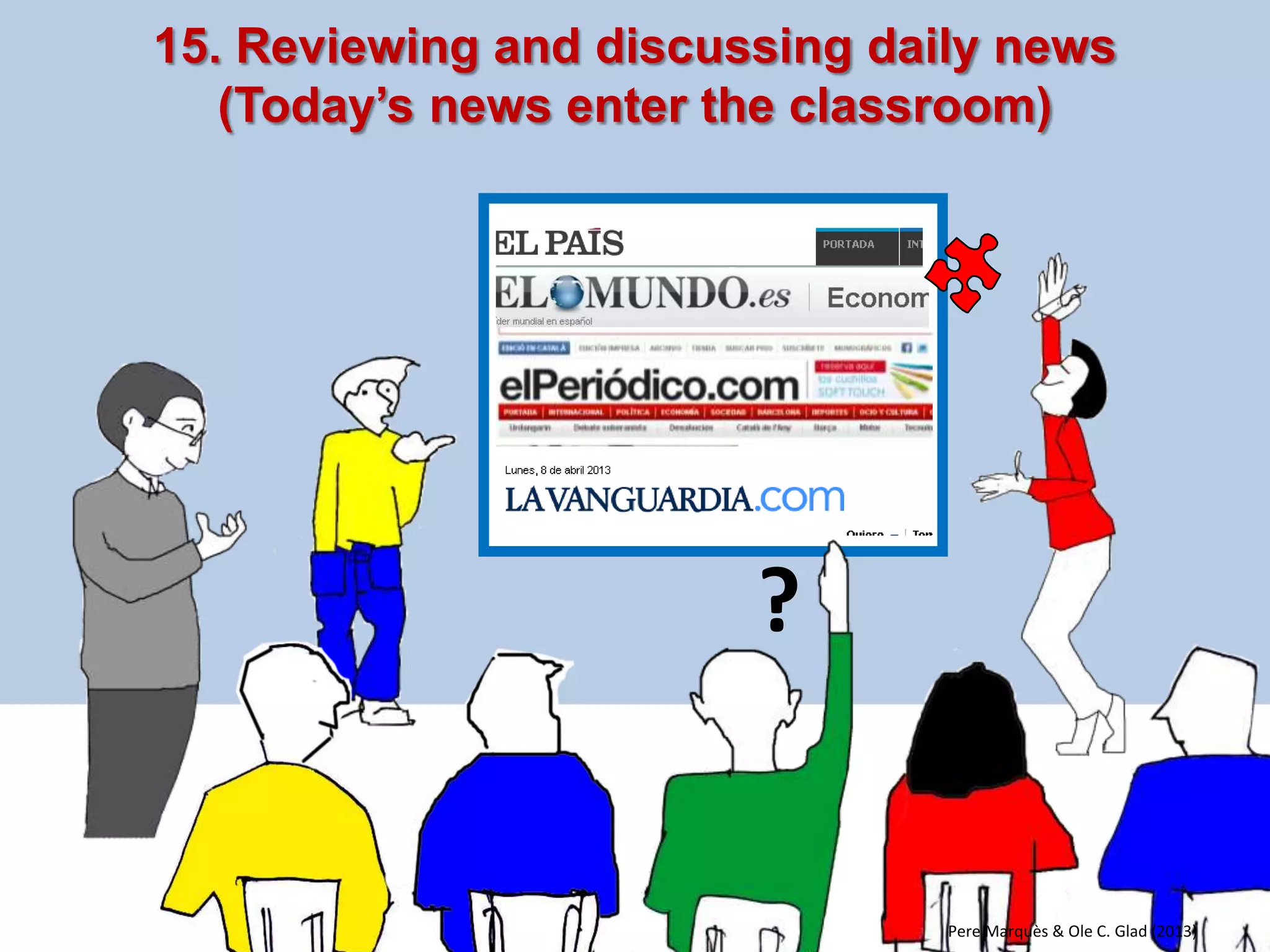 13. Students create educational material and present it on the DWB 
? 
Pere Marquès & Ole C. Glad (2013)  