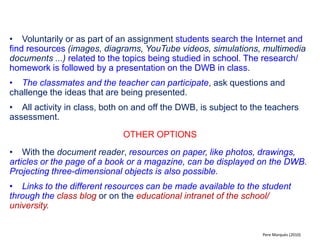 8. The DWB and special needs education 
Using big letters 
 
 
Interact the mouse or the keyboard 
Pere Marquès & Ole C....