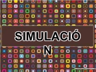 SIMULACIÓ
N
 