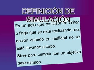 DEFINICIÓN DE
SIMULACIÓN
 