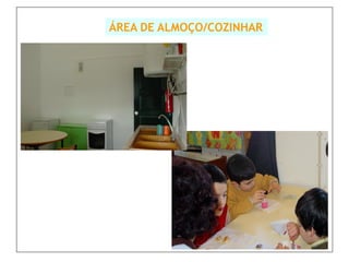 ÁREA DE ALMOÇO/COZINHAR
 