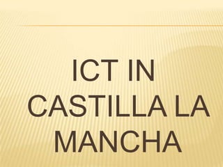ICT IN
CASTILLA LA
MANCHA

 