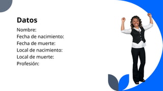 Datos
Nombre:
Fecha de nacimiento:
Fecha de muerte:
Local de nacimiento:
Local de muerte:
Profesión:
 