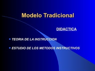 Modelo Tradicional ,[object Object],[object Object],[object Object]