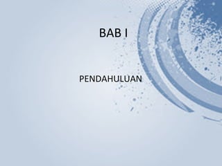 BAB I


PENDAHULUAN
 