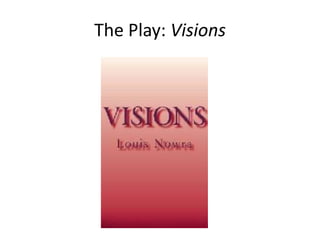 The Play: Visions

 