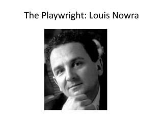 The Playwright: Louis Nowra

 