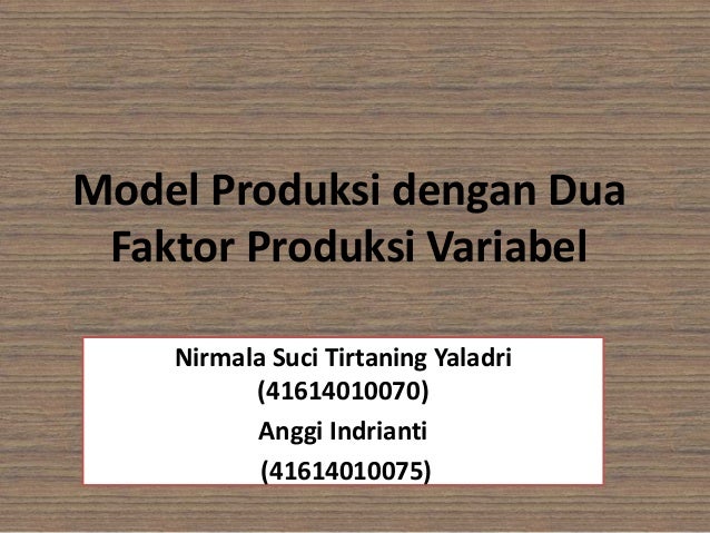 Bab 4 Model Produksi Dengan Dua Faktor Produksi Variabel Bab 4 Model Produksi Dengan Dua Faktor Produksi Variabel
