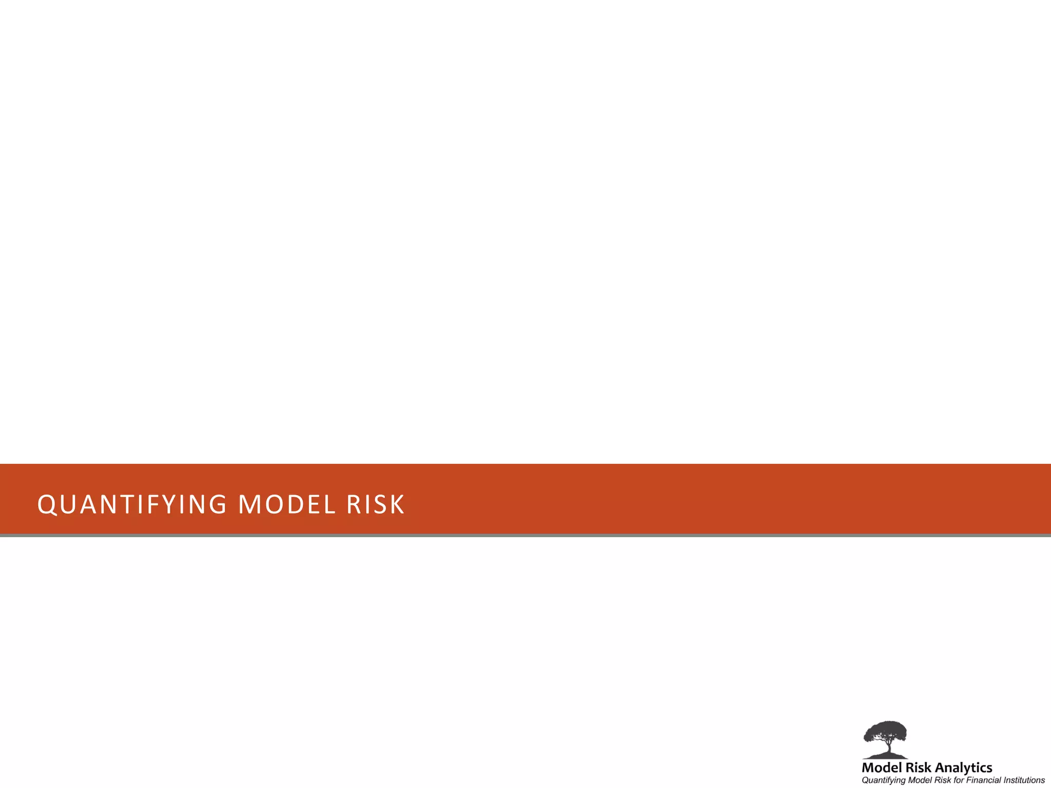 QUANTIFYING MODEL RISK
 