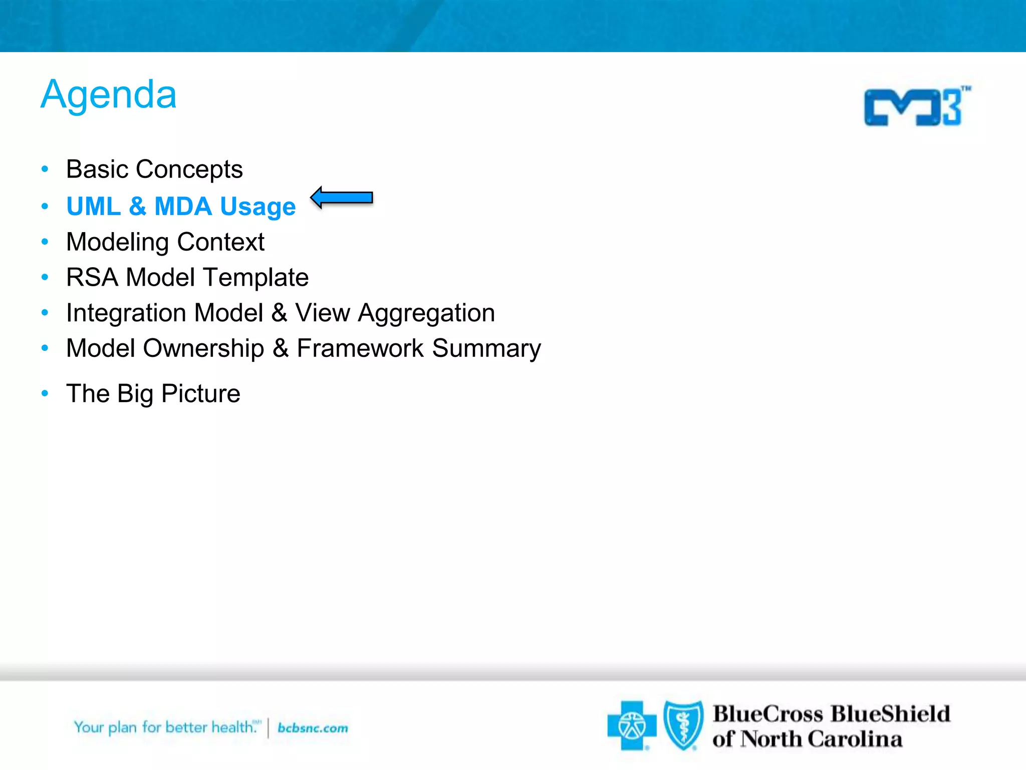 Agenda
•   Basic Concepts
•   UML & MDA Usage
•   Modeling Context
•   RSA Model Template
•   Integration Model & View Aggregation
•   Model Ownership & Framework Summary
• The Big Picture




                                           10
 