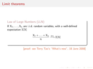 ned 
expectation E[X] 
X1 + . . . + Xn 
n 
prob 
! E[X] 
[proof: see Terry Tao's What's new, 18 June 2008] 
 