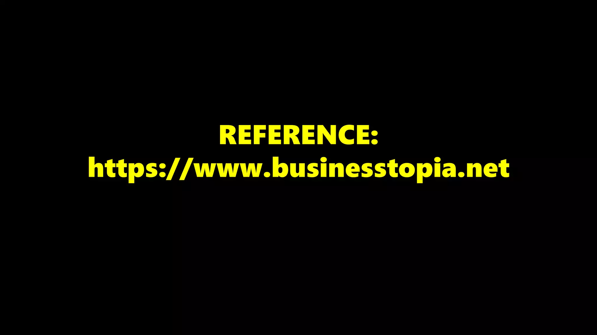 REFERENCE:
https://www.businesstopia.net
 