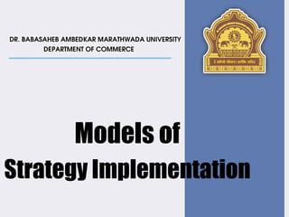 Models of
Strategy Implementation
 