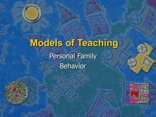 Models of Teaching Personal Family  Behavior  