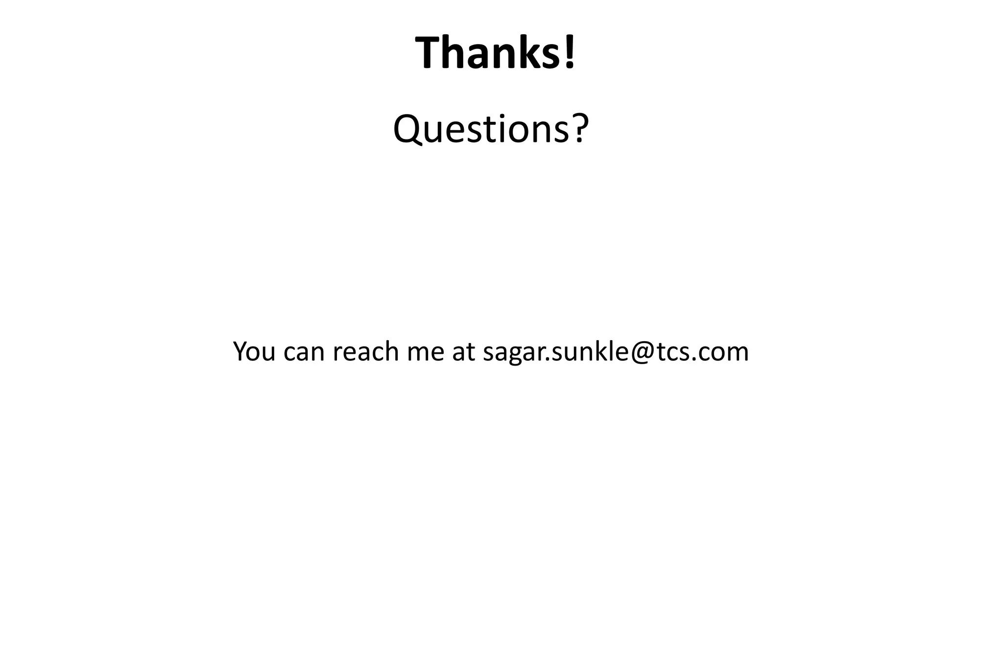 Thanks!
Questions?
You can reach me at sagar.sunkle@tcs.com
 
