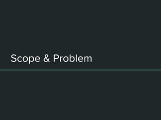 Scope & Problem
 