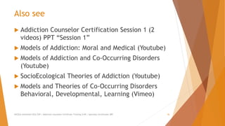 Addiction Counselor Certification Training Series: Models and theories ...