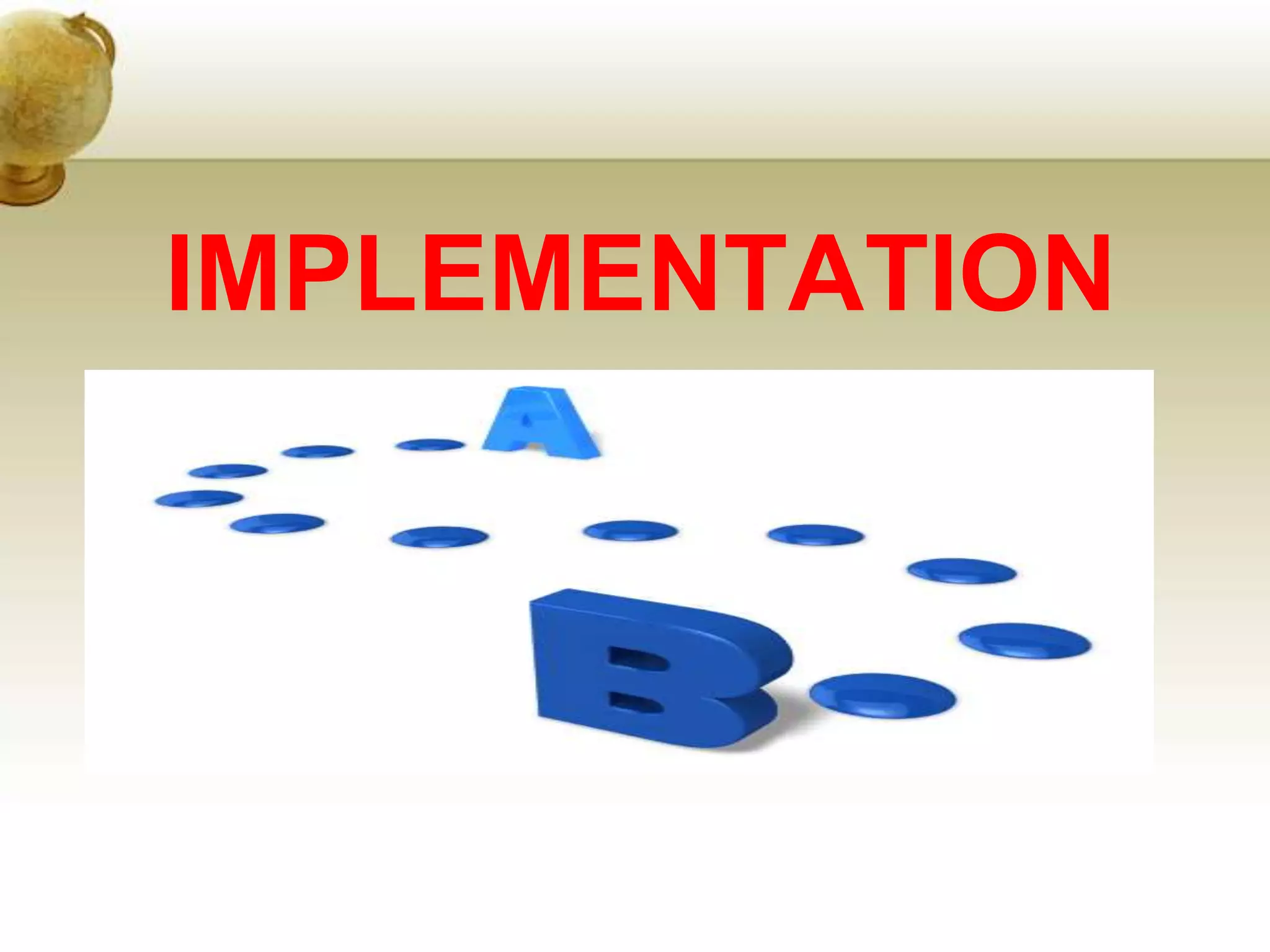 IMPLEMENTATION
 