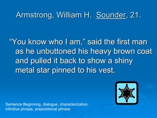 Armstrong, William H. Sounder, 21.
“You know who I am,” said the first man
as he unbuttoned his heavy brown coat
and pulle...