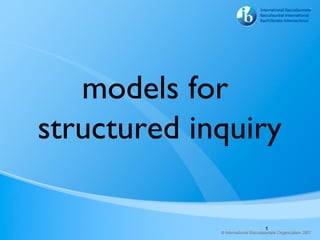 models for
structured inquiry

                1
 
