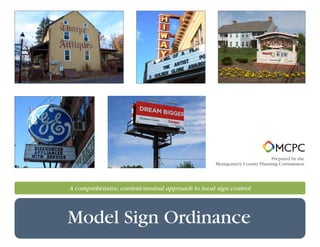 New town mixed use district
Prepared by the
Montgomery County Planning Commission
Model Sign Ordinance
A comprehensive, content-neutral approach to local sign control
 