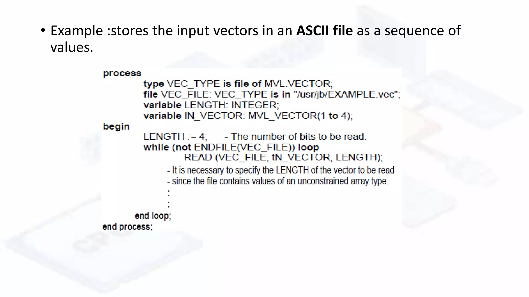 • Example :stores the input vectors in an ASCII file as a sequence of
values.
 