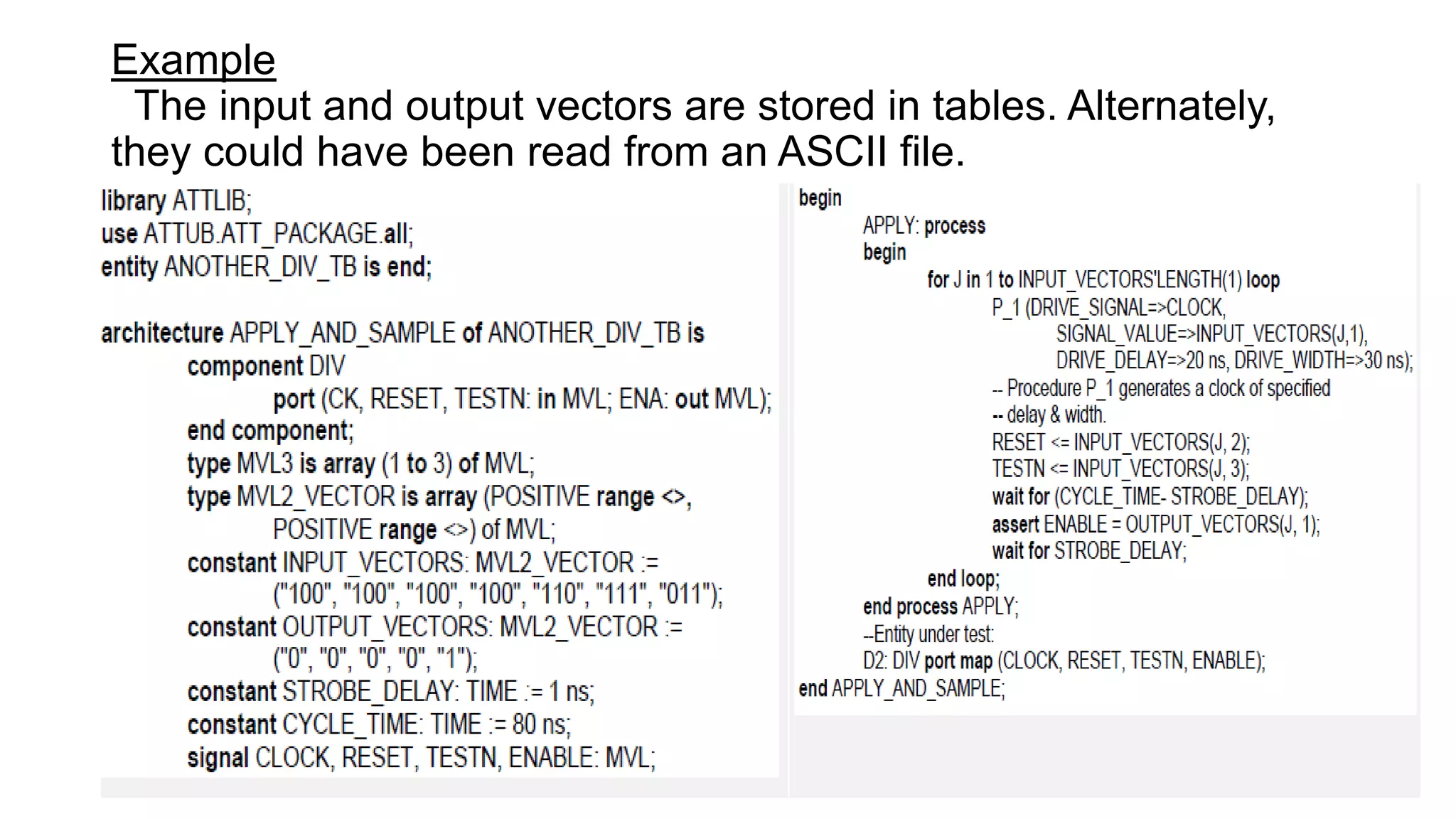Example
The input and output vectors are stored in tables. Alternately,
they could have been read from an ASCII file.
 