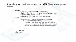 • Example :stores the input vectors in an ASCII file as a sequence of
values.
 