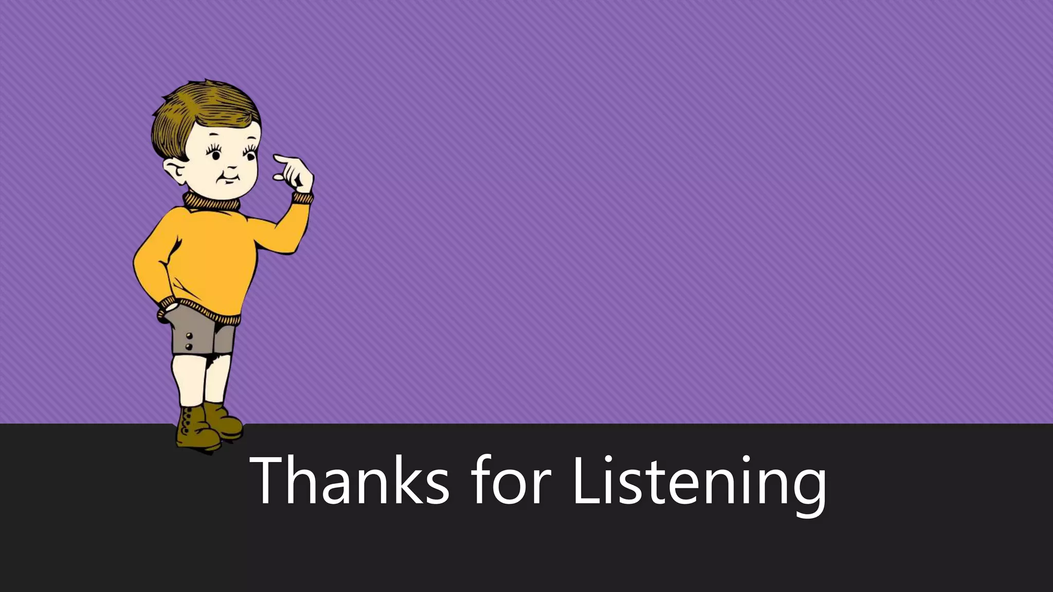 Thanks for Listening
 