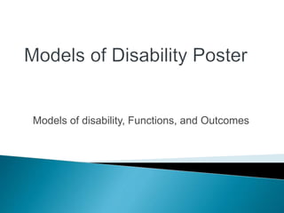 Models of disability, Functions, and Outcomes
 