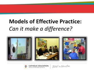 Models of Effective Practice: Can it make a difference? 