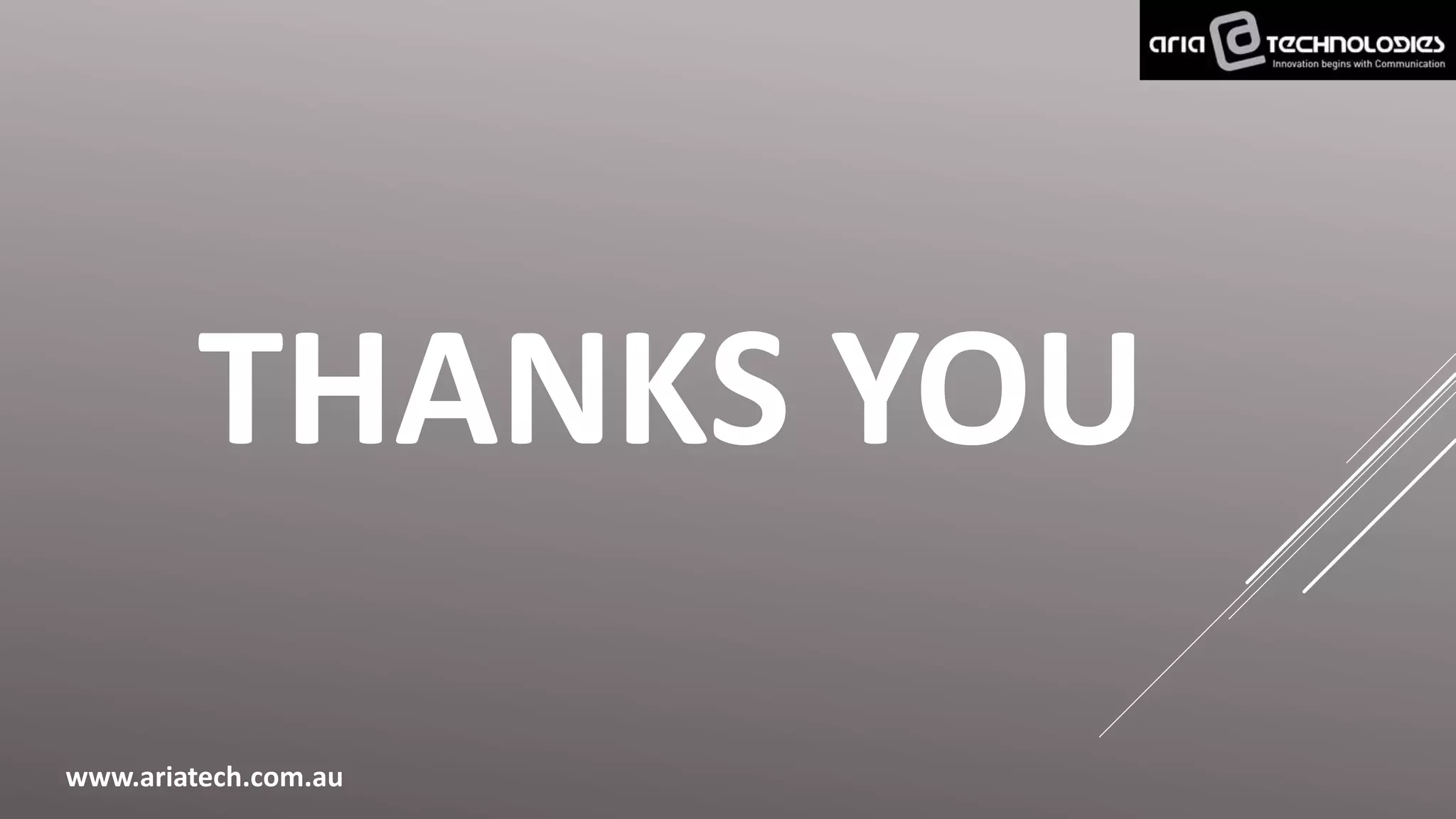 www.ariatech.com.au
THANKS YOU
 