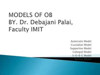 Autocratic Model
Custodian Model
Supportive Model
Collegial Model
S-O-B-C Model
System Model
 