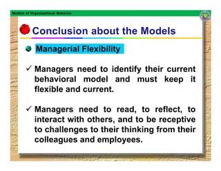 Models of Organizational Behavior




             Managerial Flexibility

            Managers need to identify their cur...