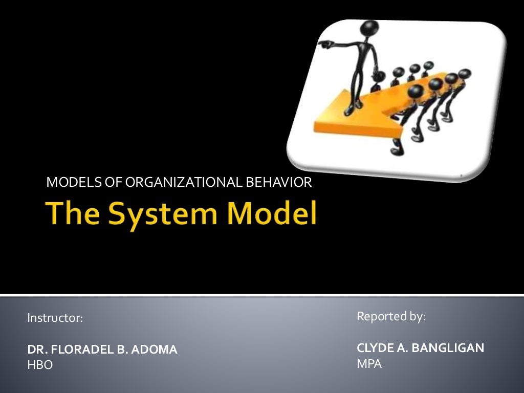 Models of organizational behavior The System Model