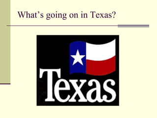 What’s going on in Texas? 