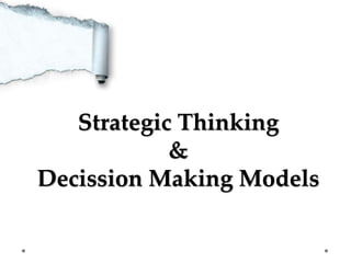 Strategic Thinking
&
Decission Making Models

 