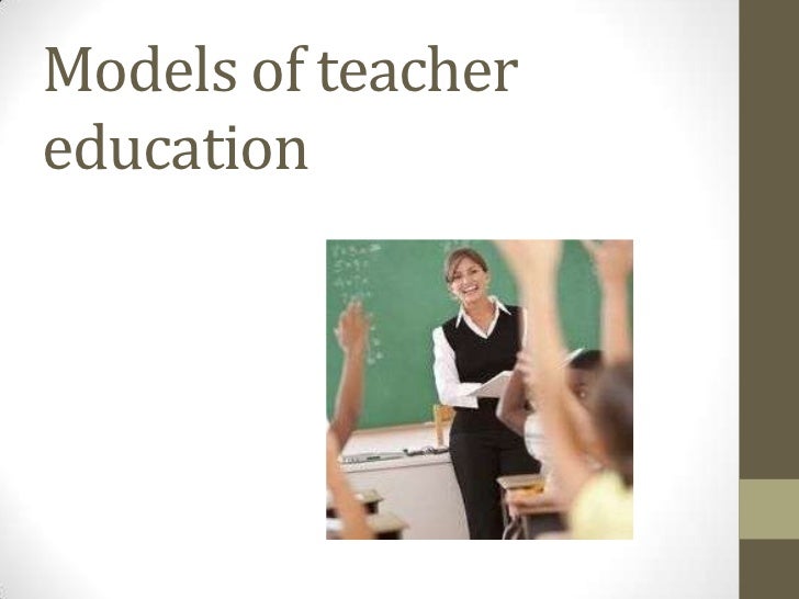 Models of Teacher Education